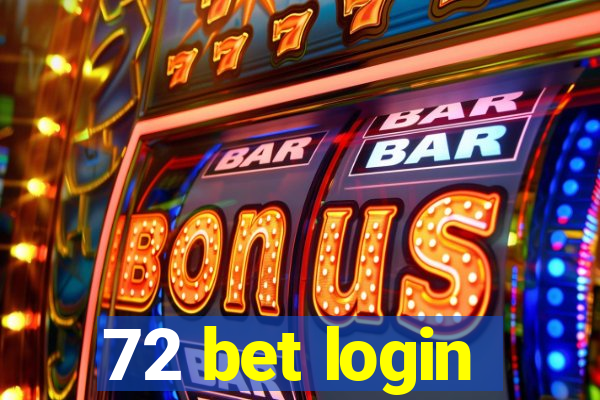 72 bet login